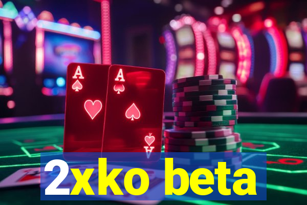 2xko beta